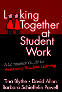Assessing Student Learning: Looking Collaboratively at Student Work - A Resource and Guide - Blythe, Tina, and etc., and Allen, David