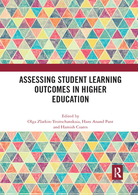 Assessing Student Learning Outcomes in Higher Education - Coates, Hamish (Editor), and Zlatkin-Troitschanskaia, Olga (Editor), and Pant, Hans (Editor)