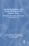 Assessing Students with Poetry Writing Across Content Areas: Humanizing Formative Assessment for Grades 6-12