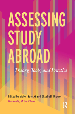 Assessing Study Abroad: Theory, Tools, and Practice - Savicki, Victor (Editor), and Brewer, Elizabeth (Editor)