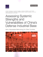 Assessing Systemic Strengths and Vulnerabilities of China's Defense Industrial Base: With a Repeatable Methodology for Other Countries