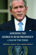 Assessing the George W. Bush Presidency: A Tale of Two Terms