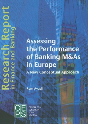 Assessing the Performance of Banking M&as in Europe: A New Conceptual Approach - Ayadi, Rym