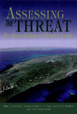 Assessing the Threat: The Chinese Military and Taiwan's Security - Swaine, Michael D (Editor), and Mastro, Oriana Skylar (Editor), and Yang, Andrew N D (Editor)