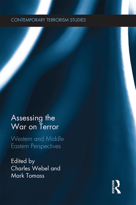 Assessing the War on Terror: Western and Middle Eastern Perspectives - Webel, Charles (Editor), and Tomass, Mark (Editor)