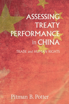 Assessing Treaty Performance in China: Trade and Human Rights - Potter, Pitman B