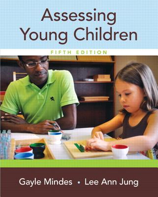 Assessing Young Children, Enhanced Pearson Etext with Loose-Leaf Version -- Access Card Package - Mindes, Gayle, and Jung, Lee Ann