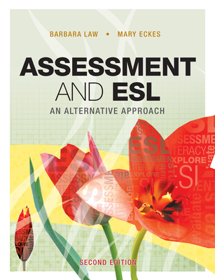 Assessment and ESL: An Alternative Approach - Law, Barbara, and Eckes, Mary