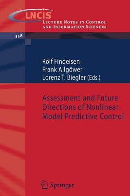 Assessment and Future Directions of Nonlinear Model Predictive Control - Findeisen, Rolf (Editor), and Allgwer, Frank (Editor), and Biegler, Lorenz (Editor)
