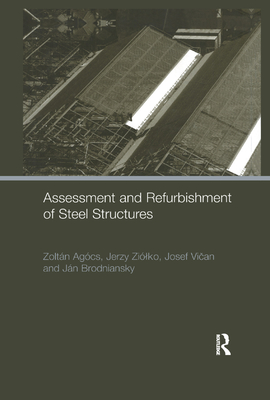 Assessment and Refurbishment of Steel Structures - Agocs, Zoltan, and Brodniansky, Jan, and Vican, Josef