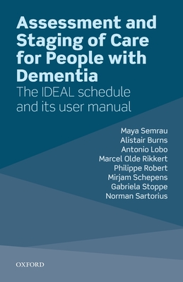 Assessment and Staging of Care for People with Dementia: The IDEAL Schedule and its User Manual - Semrau, Maya, and Burns, Alistair, and Lobo, Antonio