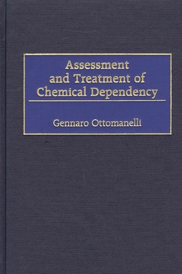 Assessment and Treatment of Chemical Dependency - Ottomanelli, Gennaro