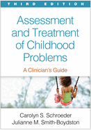 Assessment and Treatment of Childhood Problems, Third Edition: A Clinician's Guide