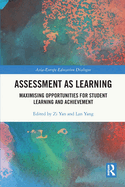 Assessment as Learning: Maximising Opportunities for Student Learning and Achievement