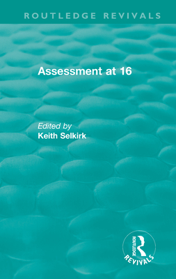 Assessment at 16 - Selkirk, Keith (Editor)