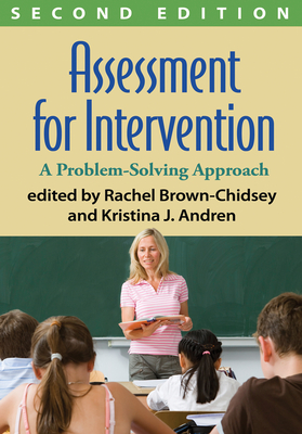 Assessment for Intervention: A Problem-Solving Approach - Brown-Chidsey, Rachel, PhD (Editor), and Hokkanen, Kristina J, PsyD (Editor), and Harrison, Patti L, PhD (Foreword by)