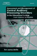 Assessment & Management of Central Auditory Processing Disorders in the Educational Setting: From Science to Practice