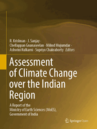 Assessment of Climate Change Over the Indian Region: A Report of the Ministry of Earth Sciences (Moes), Government of India