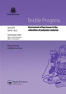 Assessment of Key Issues in the Coloration of Polyester Material - Shamey, Renzo (Editor), and Shim, Woo Sub (Editor)