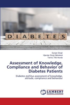 Assessment of Knowledge, Compliance and Behavior of Diabetes Patients - Singh, Gunjan, and Mahalwal, Vijender Singh, and Hunde, Tamiru Tilki