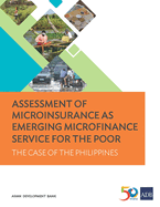 Assessment of Microinsurance as Emerging Microfinance Service for the Poor: The Case of the Philippines