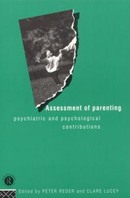 Assessment of Parenting: Psychiatric and Psychological Contributions - Reder, Dr. (Editor), and Lucey, Clare (Editor)
