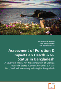 Assessment of Pollution & Impacts on Health & Se Status in Bangladesh