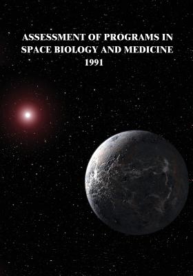 Assessment of Programs in Space Biology and Medicine, 1991 - Administration, National Aeronautics and