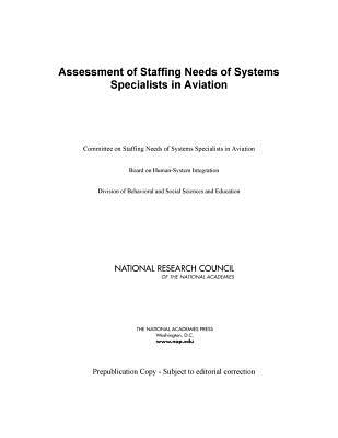 Assessment of Staffing Needs of Systems Specialists in Aviation - Committee on Staffing Needs of Systems Specialists in Aviation, and Board on Human-Systems Integration, and Division on...