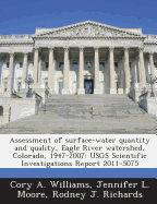 Assessment of Surface-Water Quantity and Quality, Eagle River Watershed, Colorado, 1947-2007: Usgs Scientific Investigations Report 2011-5075