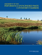 Assessment of the Performance of Engineered Waste Containment Barriers
