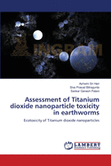 Assessment of Titanium Dioxide Nanoparticle Toxicity in Earthworms