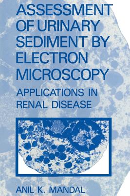Assessment of Urinary Sediment by Electron Microscopy: Applications in Renal Disease - Mandal, A K