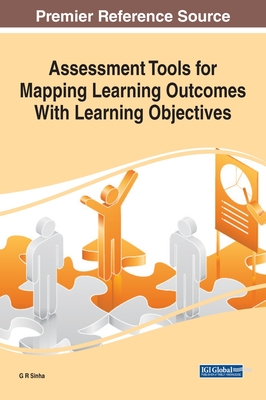 Assessment Tools for Mapping Learning Outcomes With Learning Objectives - Sinha, G R (Editor)