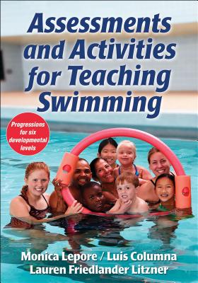 Assessments and Activities for Teaching Swimming - Lepore, Monica, and Columna, Luis, and Friedlander Lizner, Lauren
