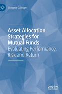 Asset Allocation Strategies for Mutual Funds: Evaluating Performance, Risk and Return