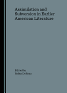 Assimilation and Subversion in Earlier American Literature