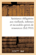 Assistance Obligatoire Aux Vieillards, Infirmes Et Incurables Privs de Ressources