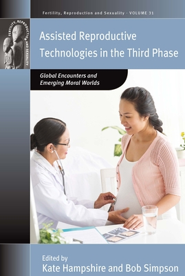 Assisted Reproductive Technologies in the Third Phase - Hampshire, Kate (Editor), and Simpson, Bob (Editor)