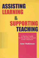 Assisting Learning and Supporting Teaching: A Practical Guide for the Teaching Assistant in the Classroom - Watkinson, Anne