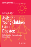 Assisting Young Children Caught in Disasters: Multidisciplinary Perspectives and Interventions