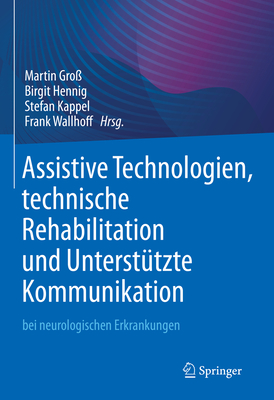 Assistive Technologien, technische Rehabilitation und Unterst?tzte Kommunikation: bei neurologischen Erkrankungen - Gro?, Martin (Editor), and Hennig, Birgit (Editor), and Kappel, Stefan (Editor)