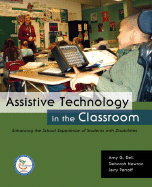 Assistive Technology in the Classroom: Enhancing the School Experiences of Students with Disabilities - Dell, Amy G, and Newton, Deborah A, and Petroff, Jerry G