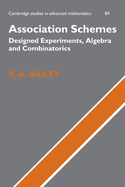 Association Schemes: Designed Experiments, Algebra and Combinatorics