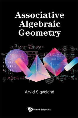 Associative Algebraic Geometry - Arvid Siqveland