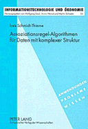 Assoziationsregel-Algorithmen Fuer Daten Mit Komplexer Struktur: Mit Anwendungen Im Web Mining
