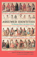 Assumed Identities: The Meanings of Race in the Atlantic World