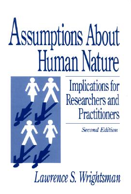 Assumptions about Human Nature: Implications for Researchers and Practitioners - Wrightsman, Lawrence S, Dr.