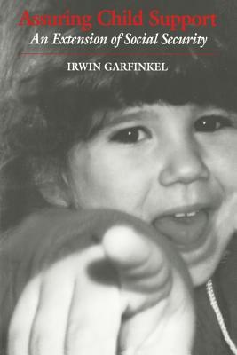 Assuring Child Support: An Extension of Social Security - Garfinkel, Irwin