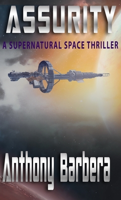 Assurity-A Space Thriller - Barbera, Anthony